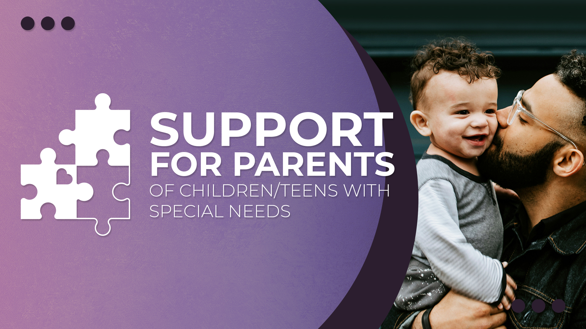 Support for Parents of Children/Teens with Special Needs

6-Week Series 
Next session to be determined
